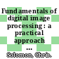 Fundamentals of digital image processing : a practical approach with examples in Matlab [E-Book] /