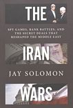 The Iran wars : spy games, bank battles, and the secret deals that reshaped the Middle East /