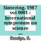 Sintering. 1987 vol 0001 : International symposium on science and technology of sintering. 0004: proceedings. vol 0001 : Tokyo, 04.11.87-06.11.87.