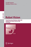 Robot vision [E-Book] : 2nd international workshop, Auckland, New Zealand, Februrary, 18-20, 2008, proceedings : RobVis 2008 /