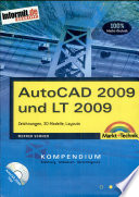 AutoCAD 2009 und LT 2009 : Zeichnungen, 3D-Modelle, Layouts /