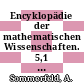 Encyklopädie der mathematischen Wissenschaften. 5,1 : mit Einschluss ihrer Anwendungen.