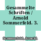 Gesammelte Schriften / Arnold Sommerfeld. 3.