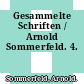 Gesammelte Schriften / Arnold Sommerfeld. 4.