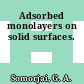 Adsorbed monolayers on solid surfaces.