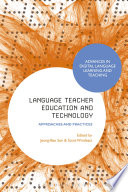 Language teacher education and technology : approaches and practices [E-Book] /