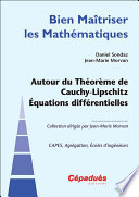 Autour du Théorème de Cauchy-Lipschitz. Équations Différentielles : CAPES, agrégation, écoles d'ingénieurs [E-Book] /