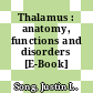 Thalamus : anatomy, functions and disorders [E-Book] /