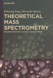 Theoretical mass spectrometry : tracing ions by classical trajectory [E-Book] /