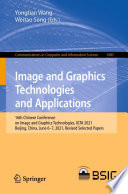 Image and Graphics Technologies and Applications [E-Book] : 16th Chinese Conference on Image and Graphics Technologies, IGTA 2021, Beijing, China, June 6-7, 2021, Revised Selected Papers /