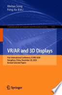 VR/AR and 3D Displays [E-Book] : First International Conference, ICVRD 2020, Hangzhou, China, December 20, 2020, Revised Selected Papers /
