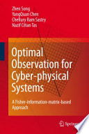 Optimal Observation for Cyber-physical Systems [E-Book] : A Fisher-information-matrix-based Approach /