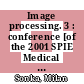 Image processing. 3 : conference [of the 2001 SPIE Medical Imaging Symposium] : 19 - 22 February 2001 San Diego, USA /