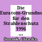 Die Euratom-Grundnormen für den Strahlenschutz 1996 und 1997 : Ausblick auf zukünftiges Strahlenschutzrecht in Deutschland /