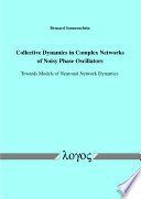 Collective dynamics in complex networks of noisy phase oscillators : towards models of neuronal network dynamics [E-Book] /