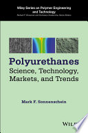 Polyurethanes : science, technology, markets, and trends [E-Book] /