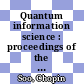 Quantum information science : proceedings of the 1st Asia-Pacific Conference, National Cheng Kung University, Taiwan, 10-13 December 2004 [E-Book] /