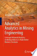 Advanced Analytics in Mining Engineering [E-Book] : Leverage Advanced Analytics in Mining Industry to Make Better Business Decisions /