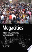 Megacities [E-Book] : Urban Form, Governance, and Sustainability /