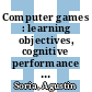 Computer games : learning objectives, cognitive performance and effects on development [E-Book] /