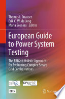 European Guide to Power System Testing [E-Book] : The ERIGrid Holistic Approach for Evaluating Complex Smart Grid Configurations /