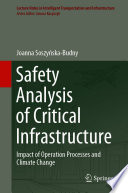 Safety Analysis of Critical Infrastructure [E-Book] : Impact of Operation Processes and Climate Change /