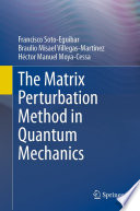 The Matrix Perturbation Method in Quantum Mechanics [E-Book] /