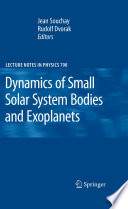 Dynamics of Small Solar System Bodies and Exoplanets [E-Book] /