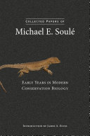 Collected papers of Michael E. Soulé : early years in modern conservation biology [E-Book] /
