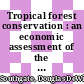 Tropical forest conservation : an economic assessment of the alternatives in Latin America [E-Book] /