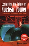Contesting the future of nuclear power : a critical global assessment of atomic energy /