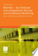 Metriken – der Schlüssel zum erfolgreichen Security und Compliance Monitoring [E-Book]: Design, Implementierung und Validierung in der Praxis /