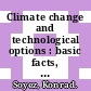 Climate change and technological options : basic facts, evaluation and practical solutions [E-Book] /