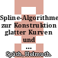 Spline-Algorithmen zur Konstruktion glatter Kurven und Flächen /