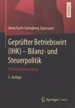Geprüfter Betriebswirt (IHK) - Bilanz- und Steuerpolitik : Prüfungsvorbereitung /