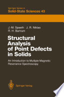Structural Analysis of Point Defects in Solids [E-Book] : An Introduction to Multiple Magnetic Resonance Spectroscopy /