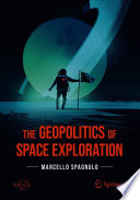The Geopolitics of Space Exploration [E-Book] /