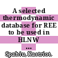 A selected thermodynamic database for REE to be used in HLNW performance assessment exercise /