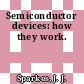 Semiconductor devices: how they work.