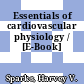 Essentials of cardiovascular physiology / [E-Book]