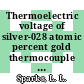 Thermoelectric voltage of silver-028 atomic percent gold thermocouple wire, srm-733, versus common thermocouple materials (between liquid helium and ice fixed points) /