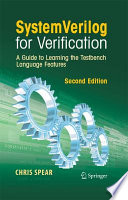 System Verilog for Verification [E-Book] : A Guide to Learning the Testbench Language Features /