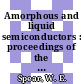 Amorphous and liquid semiconductors : proceedings of the Seventh International Conference on Amorphous and Liquid Semiconductors : Edinburgh, June 27 - July 1, 1977 /