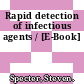 Rapid detection of infectious agents / [E-Book]