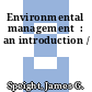 Environmental management  : an introduction /
