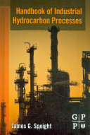 Handbook of industrial hydrocarbon processes [E-Book] /