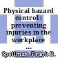 Physical hazard control : preventing injuries in the workplace [E-Book] /