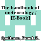 The handbook of meteorology / [E-Book]