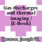 Gas discharges and thermal imaging / [E-Book]