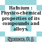 Hafnium : Physico-chemical properties of its compounds and alloys.